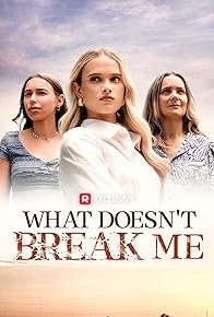What Doesn't Break Me